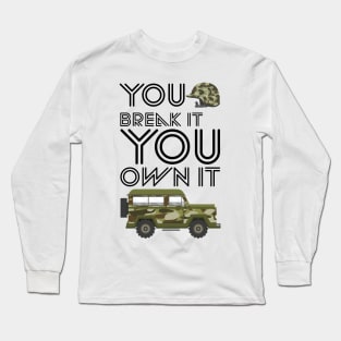 YOU BREAK IT YOU OWN IT Long Sleeve T-Shirt